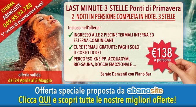 Last minute Abano Terme Ponte 25 Aprile e 1 Maggio 2015